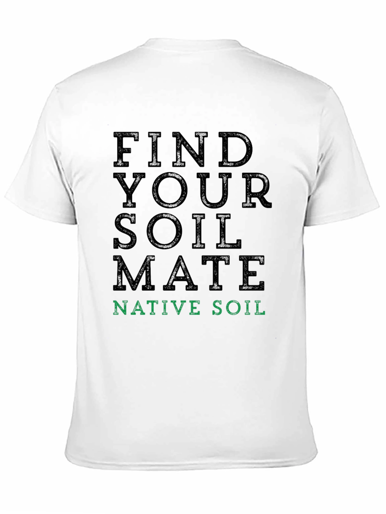 Find Your Soil Mate T-Shirt - Native Soil