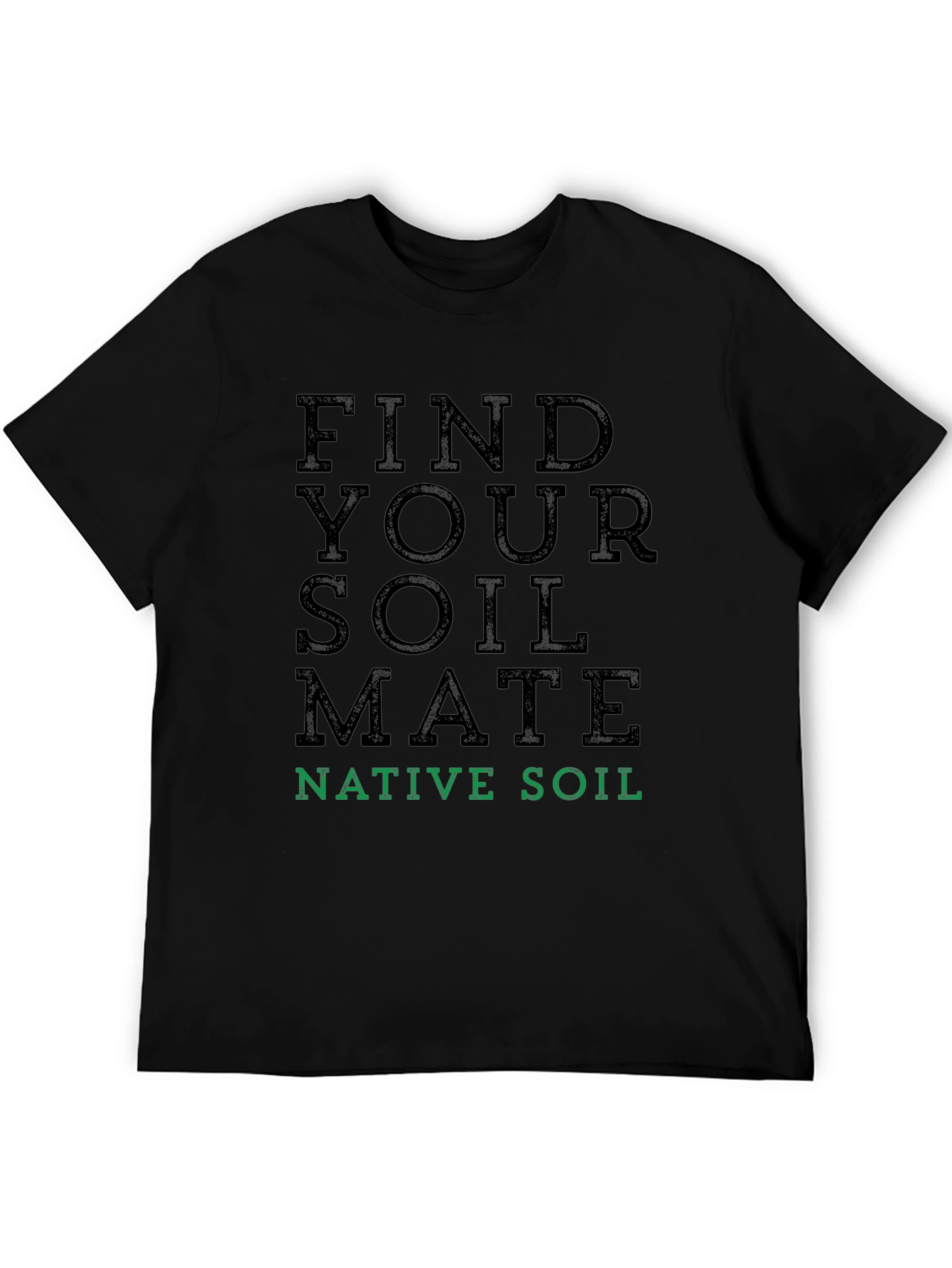 Find Your Soil Mate T-Shirt - Native Soil