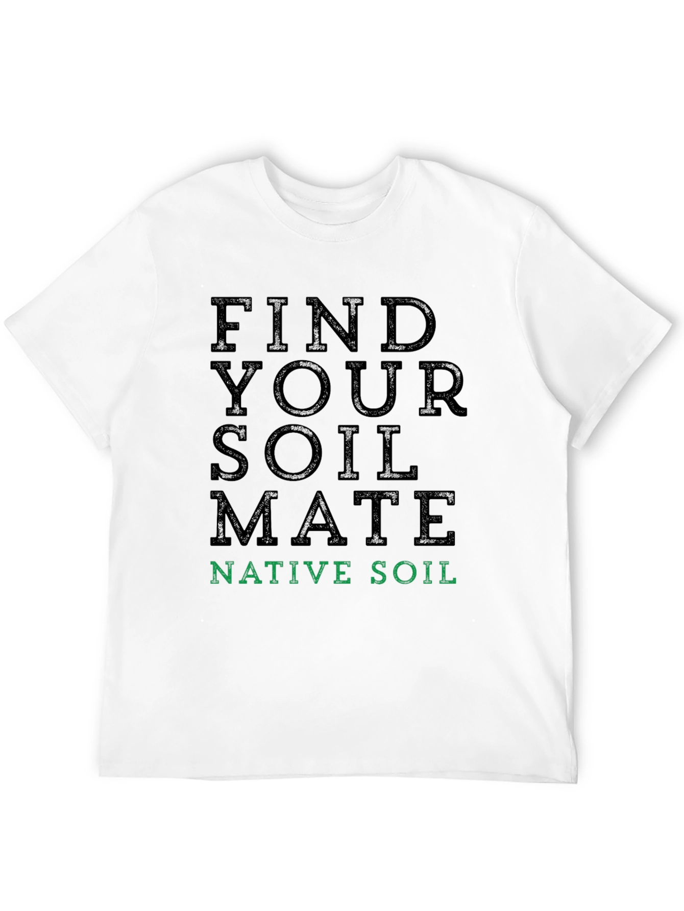 Find Your Soil Mate T-Shirt - Native Soil