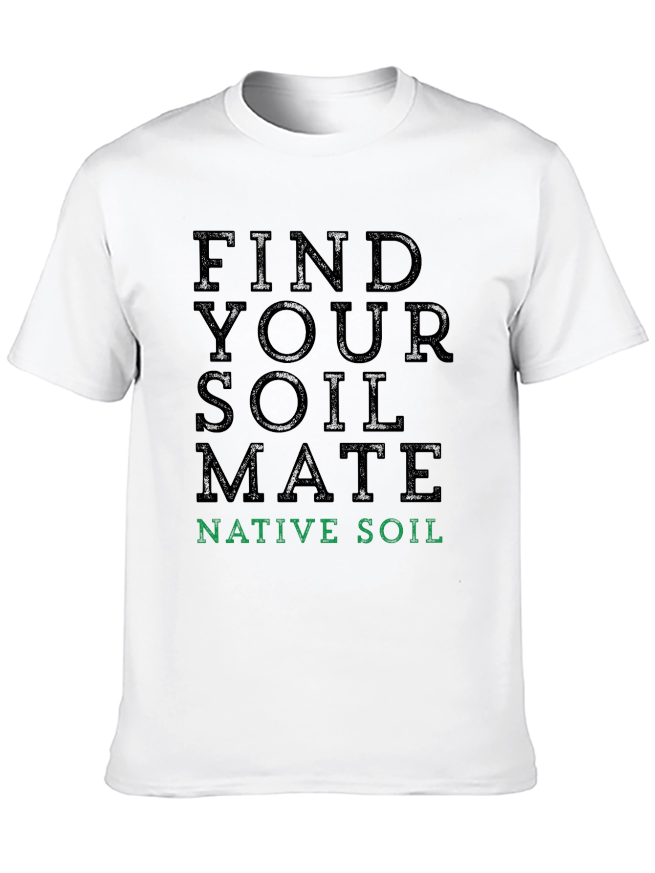Find Your Soil Mate T-Shirt - Native Soil