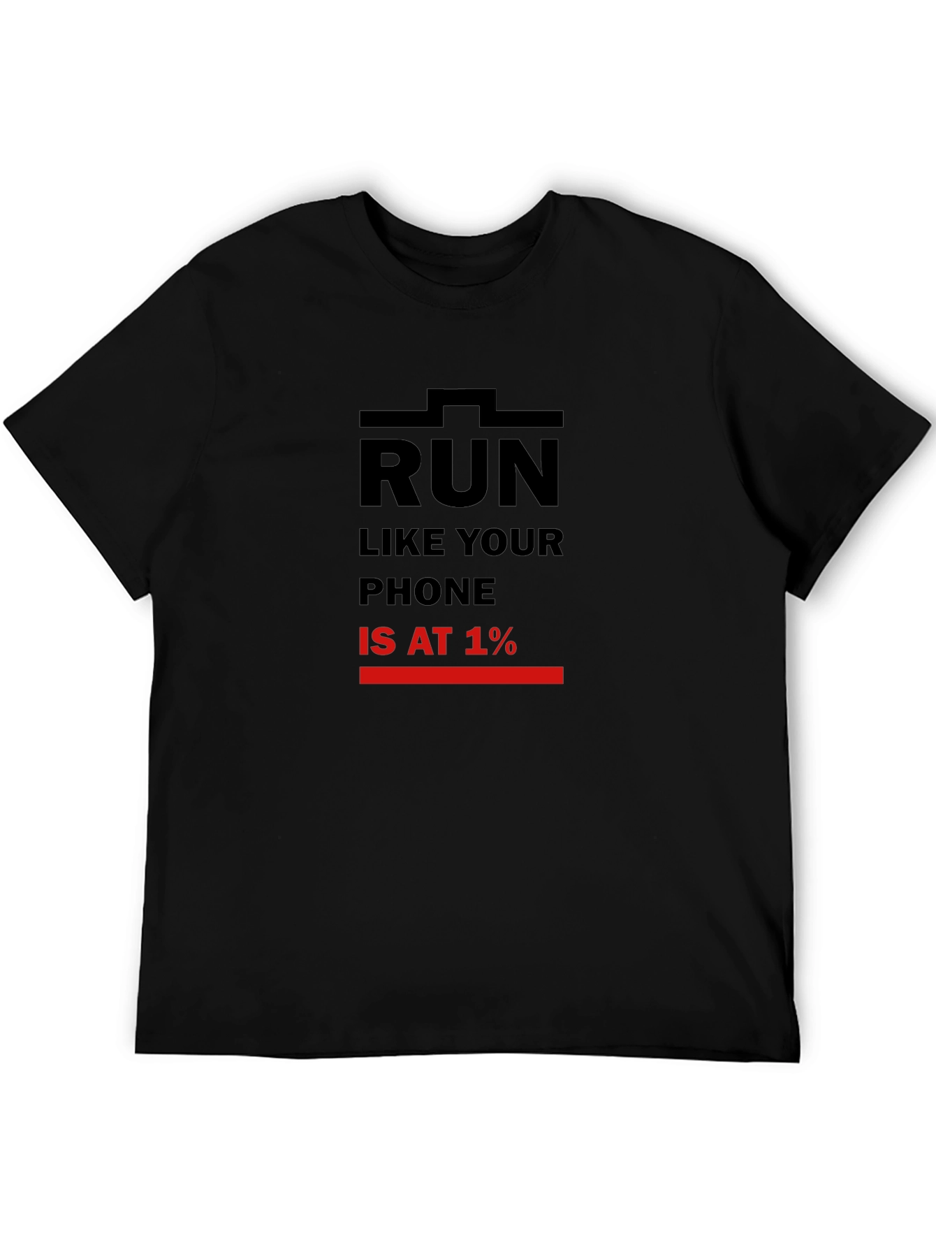 Run Like Your Phone is at 1% Black T-Shirt