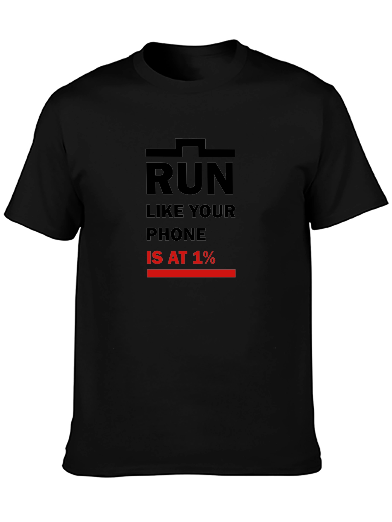 Run Like Your Phone is at 1% Black T-Shirt