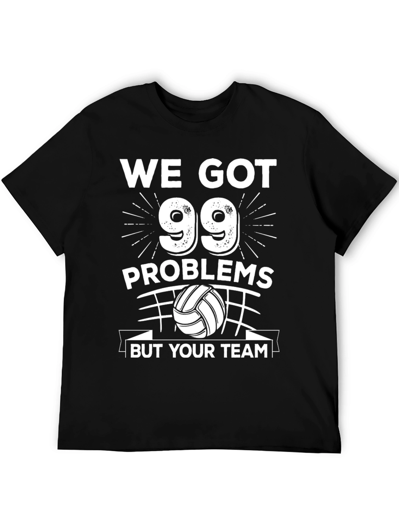 Funny Volleyball T-Shirt - 99 Problems But Your Team