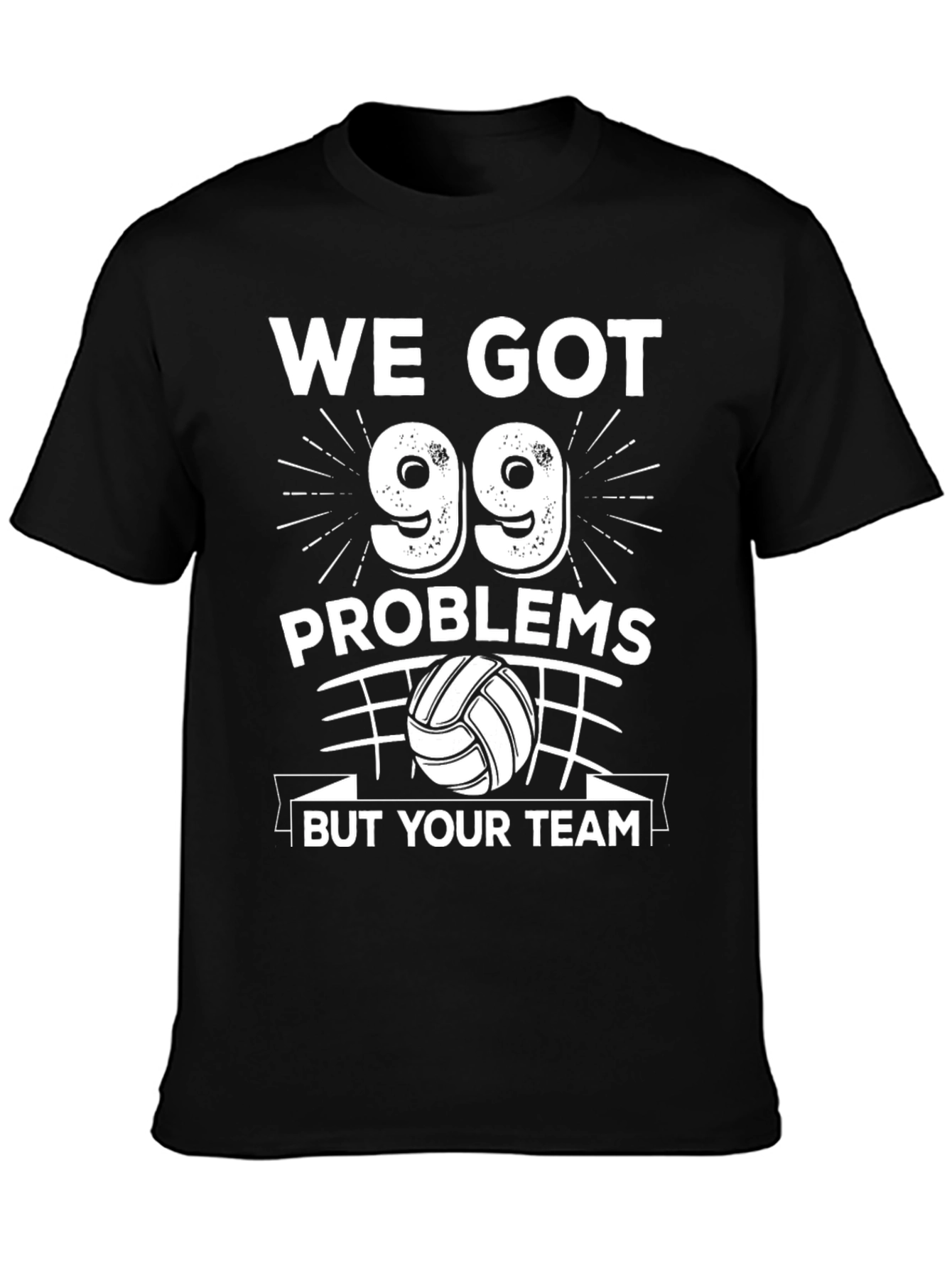 Funny Volleyball T-Shirt - 99 Problems But Your Team