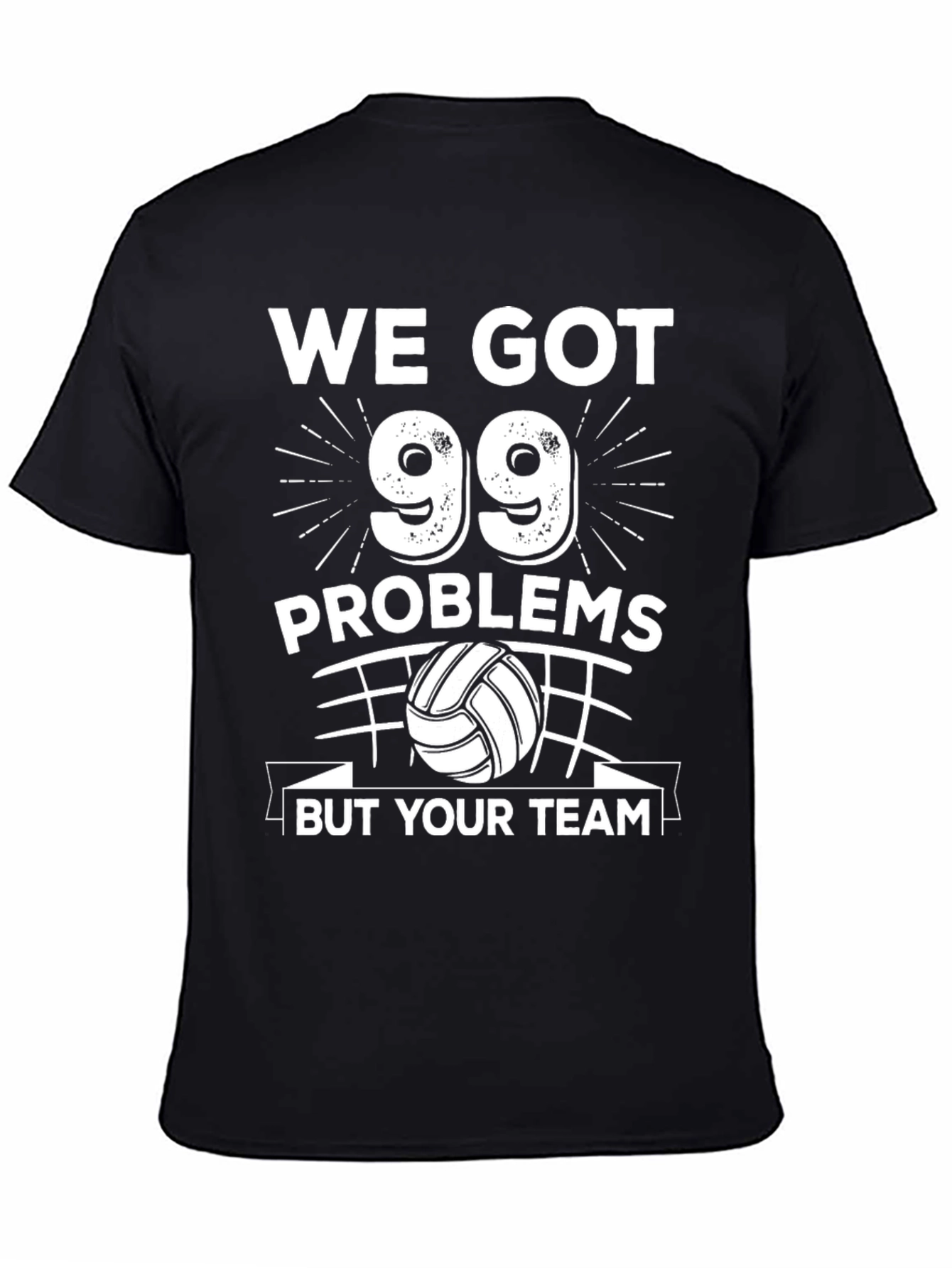 Funny Volleyball T-Shirt - 99 Problems But Your Team