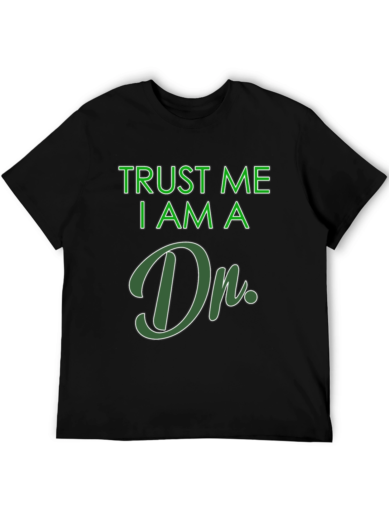 Trust Me I Am A Dr. T-Shirt