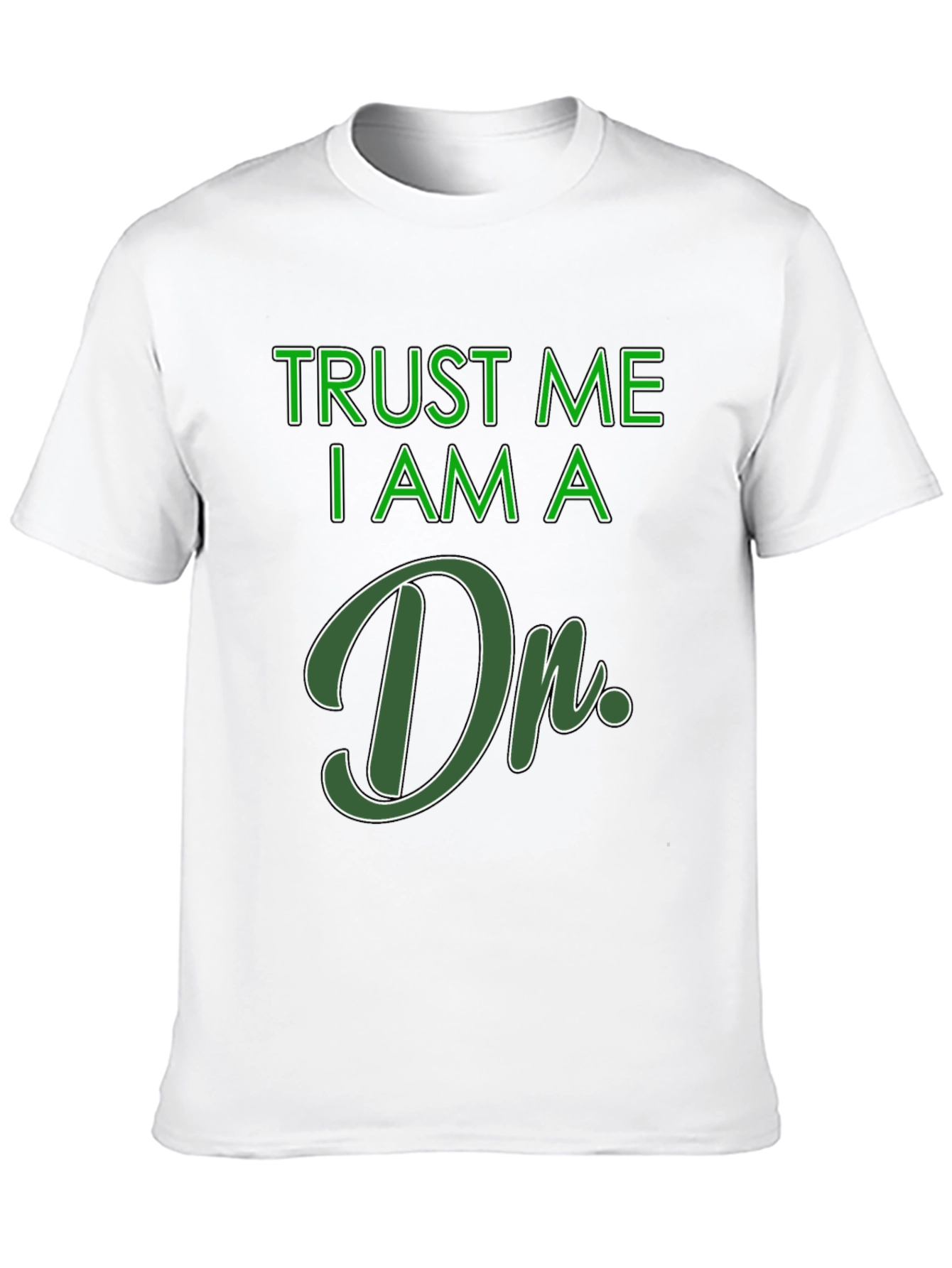 Trust Me I Am A Dr. T-Shirt