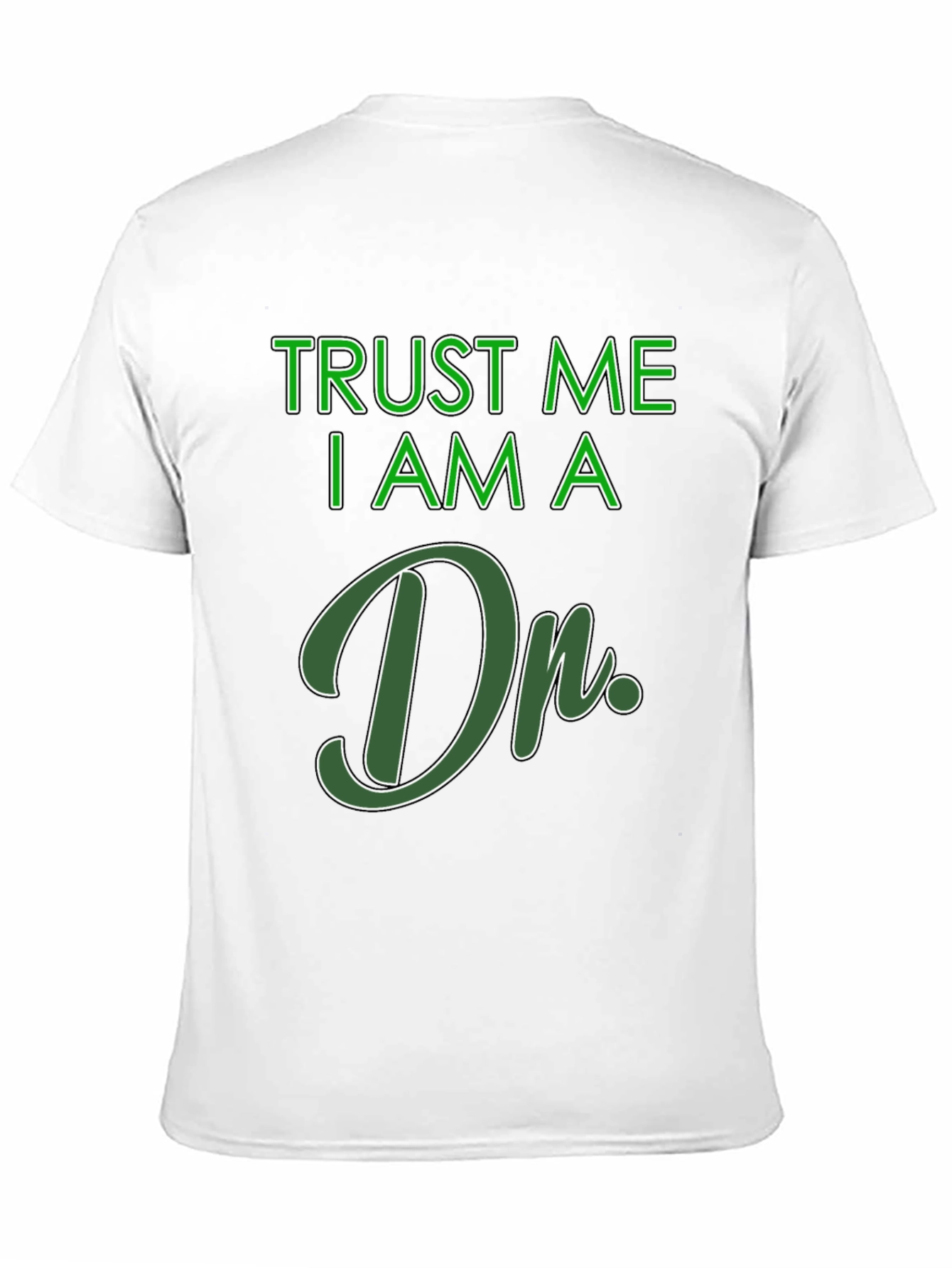 Trust Me I Am A Dr. T-Shirt