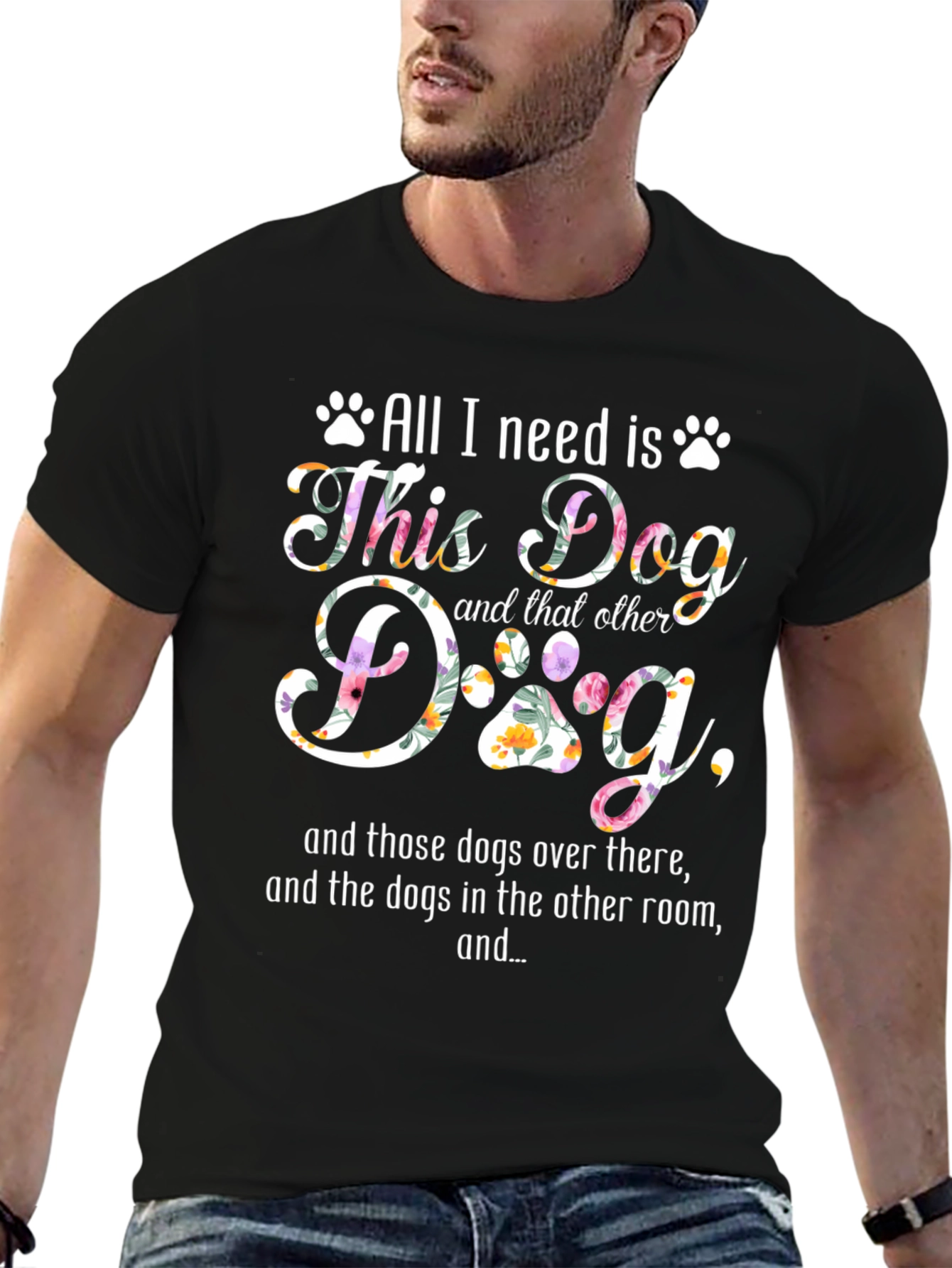 All I Need Is Dogs T-Shirt