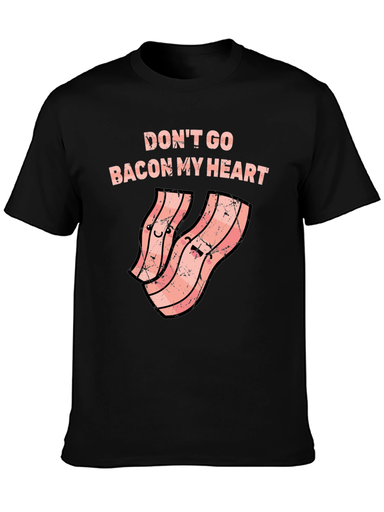 Dont Go Bacon My Heart Funny T-Shirt