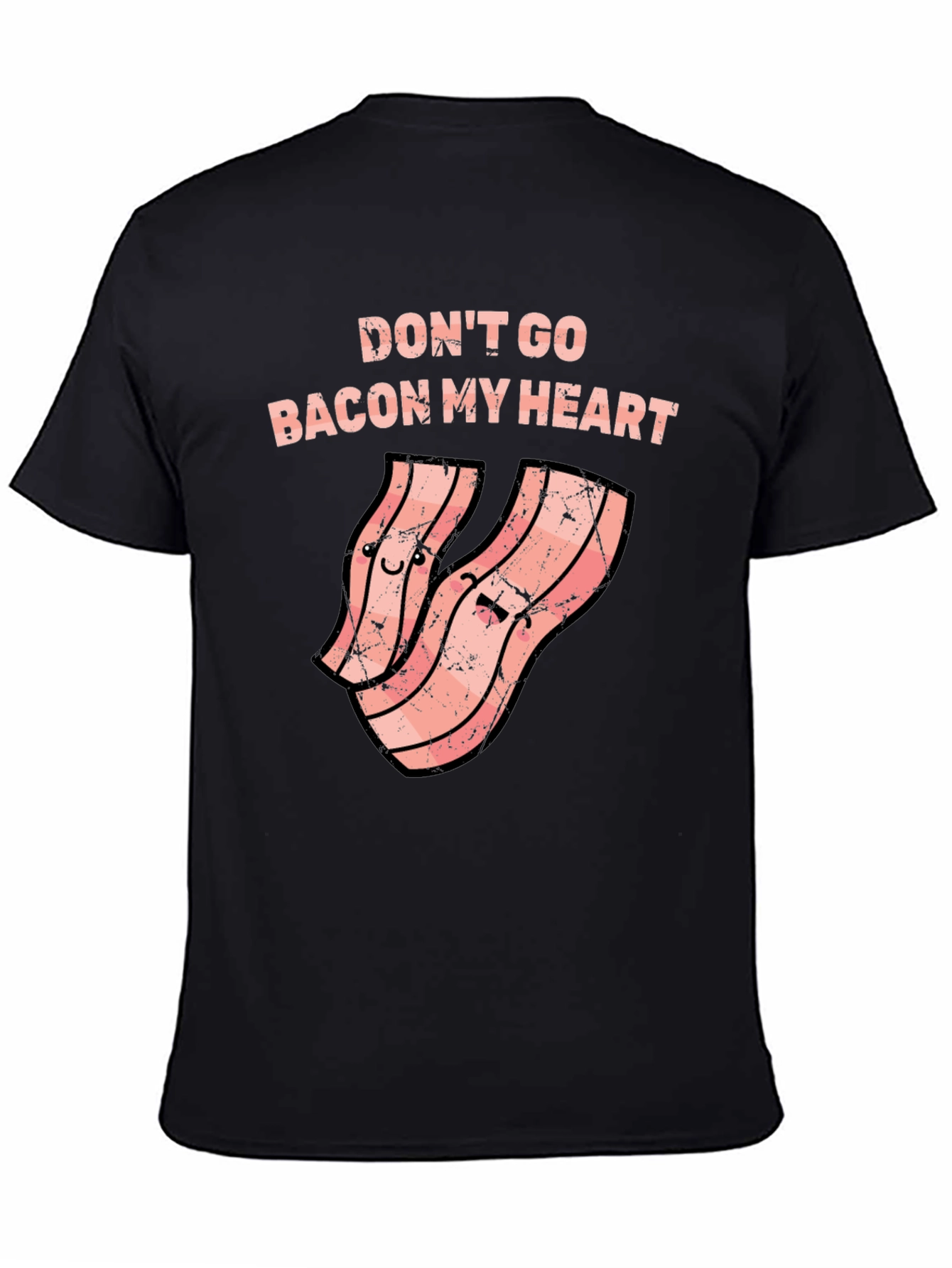 Dont Go Bacon My Heart Funny T-Shirt