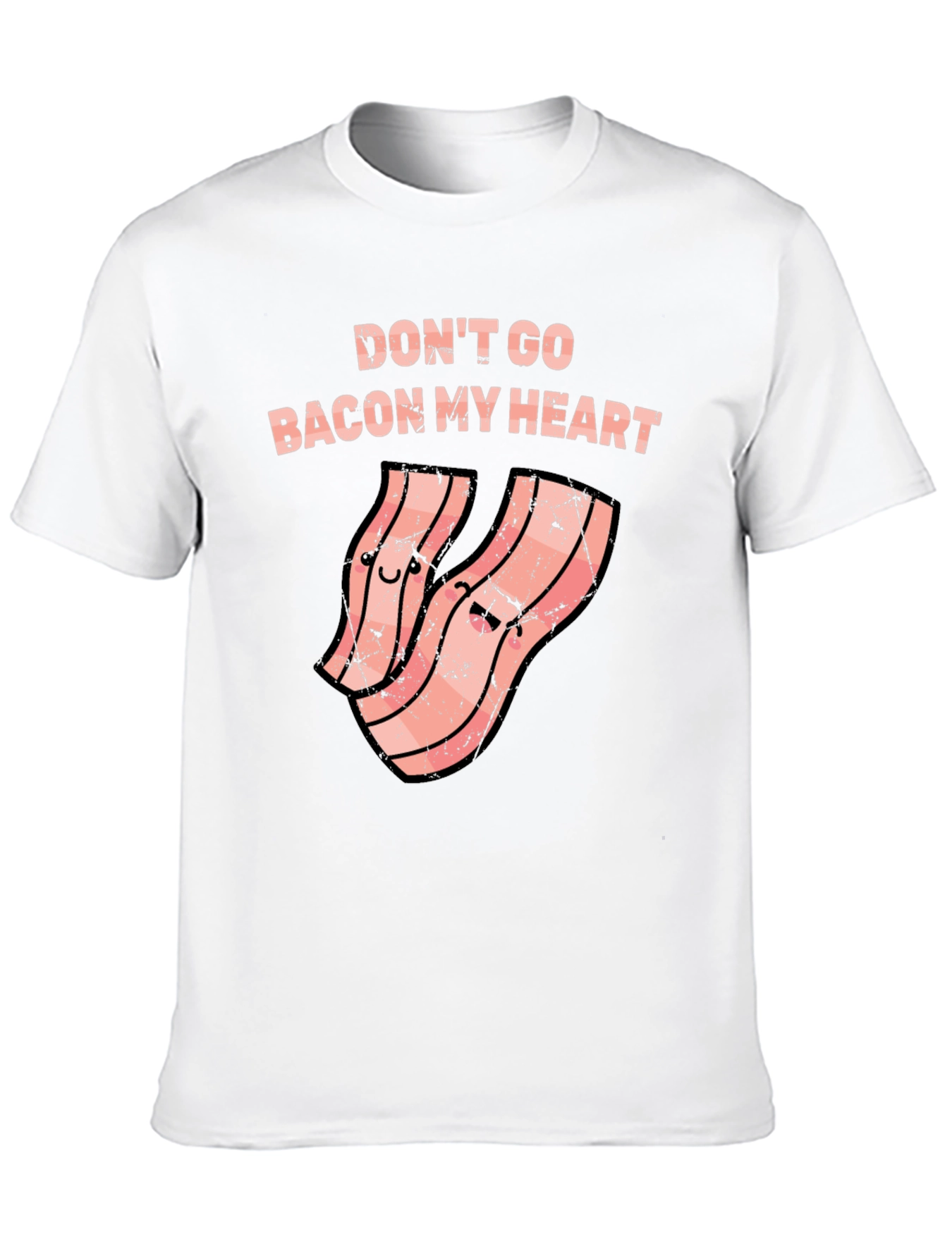 Dont Go Bacon My Heart Funny T-Shirt