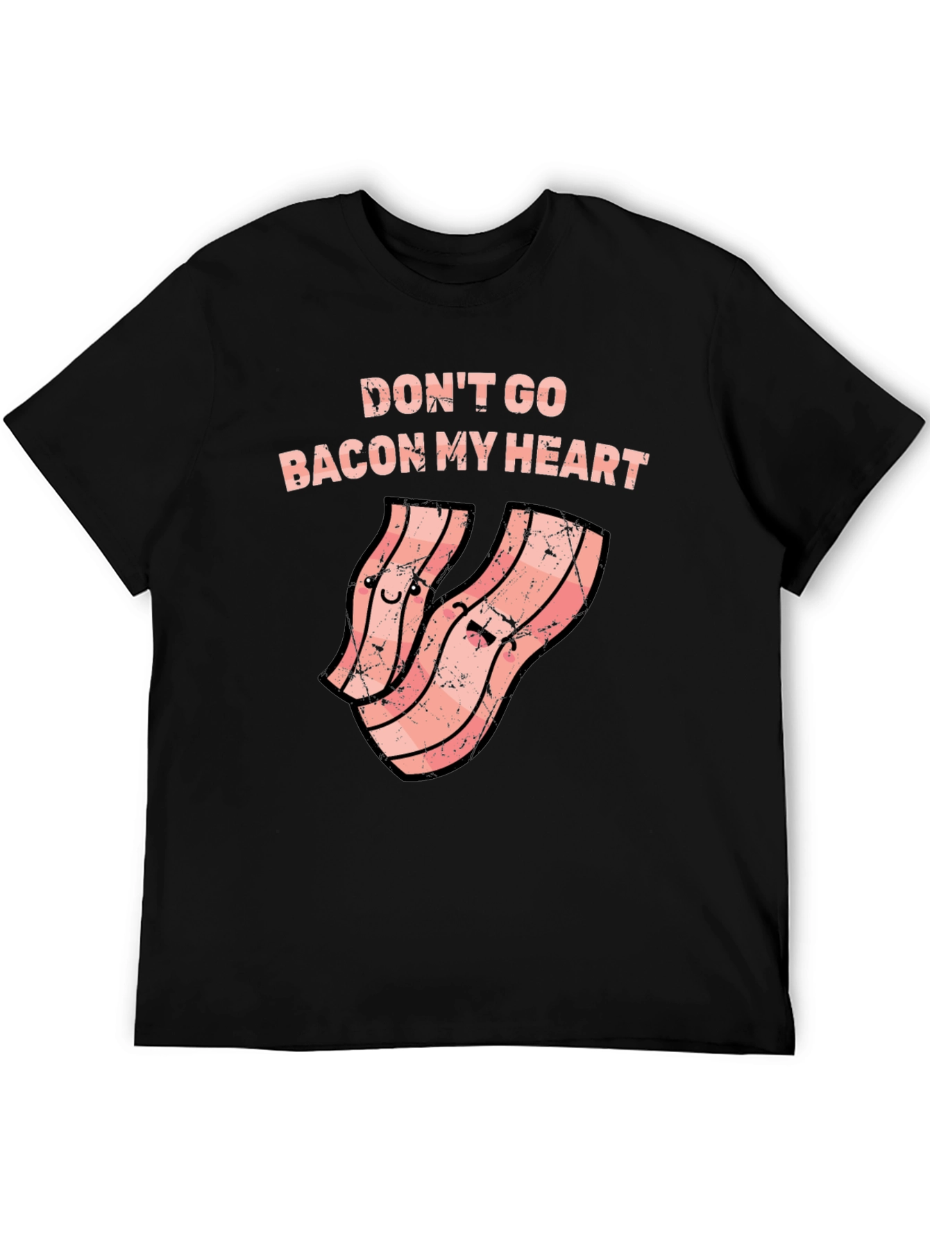 Dont Go Bacon My Heart Funny T-Shirt