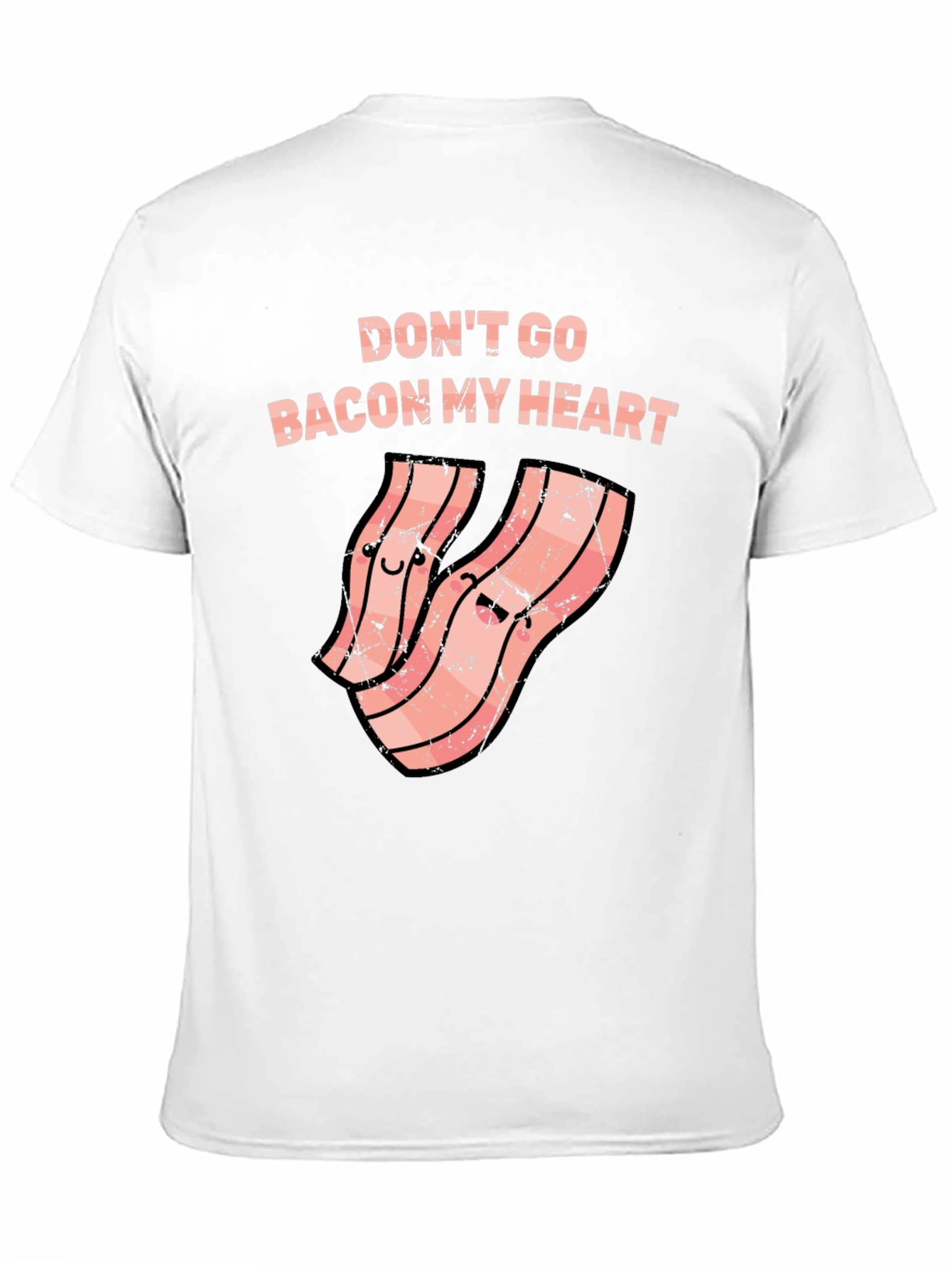 Dont Go Bacon My Heart Funny T-Shirt
