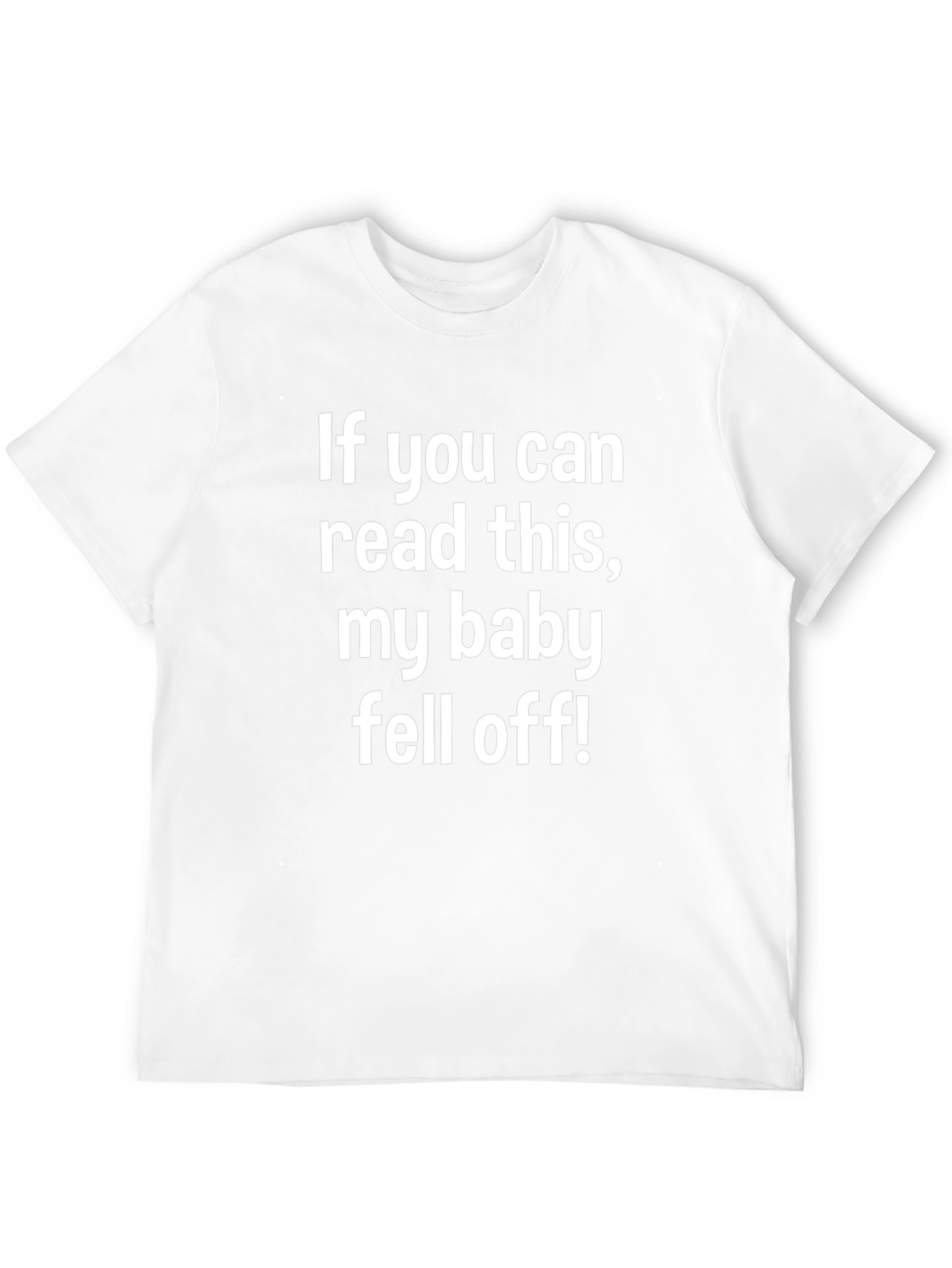 Funny My Baby Fell Off Graphic Tee