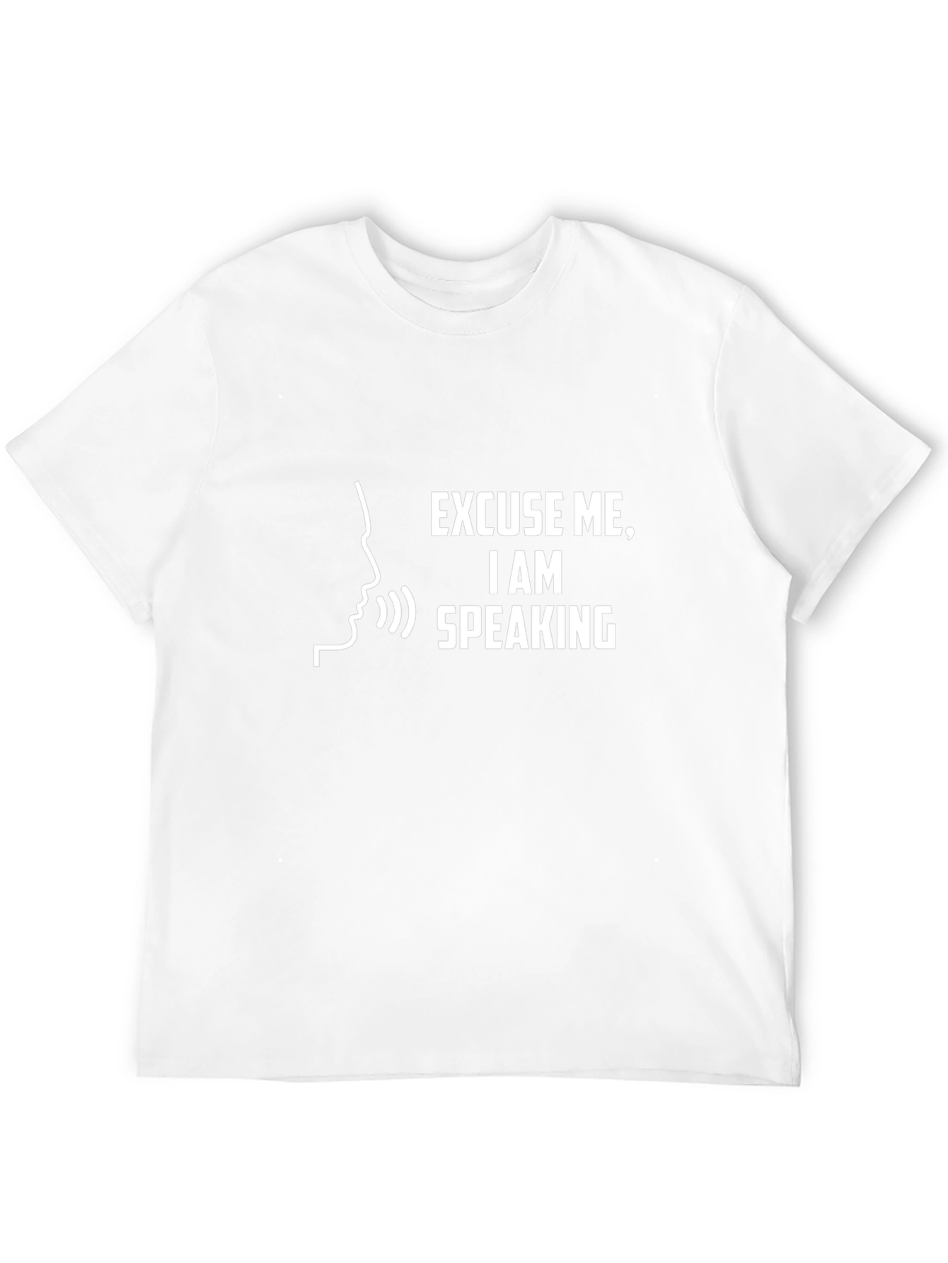 Excuse Me I Am Speaking - Funny T-Shirt