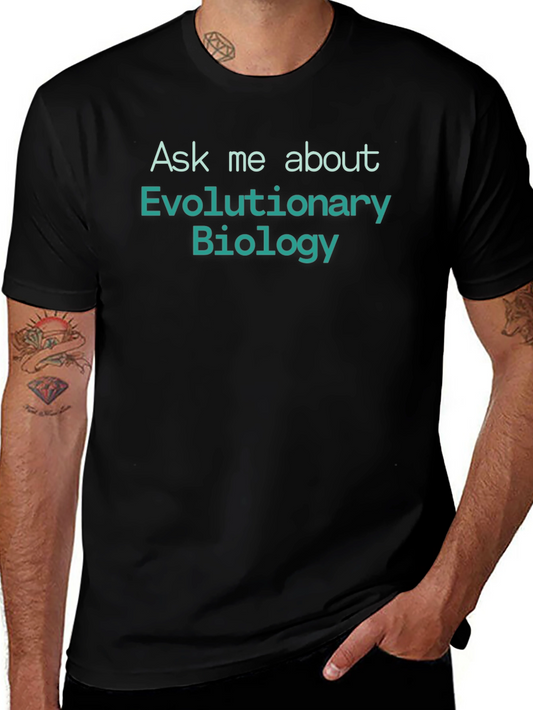 Evolutionary Biology T-Shirt - Ask Me About Science!