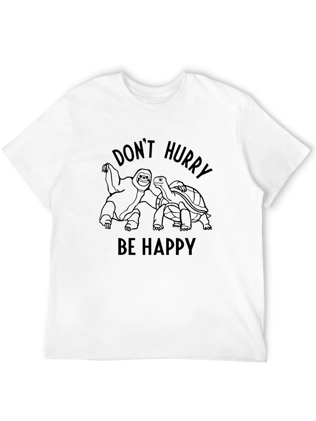 Dont Hurry Be Happy T-Shirt