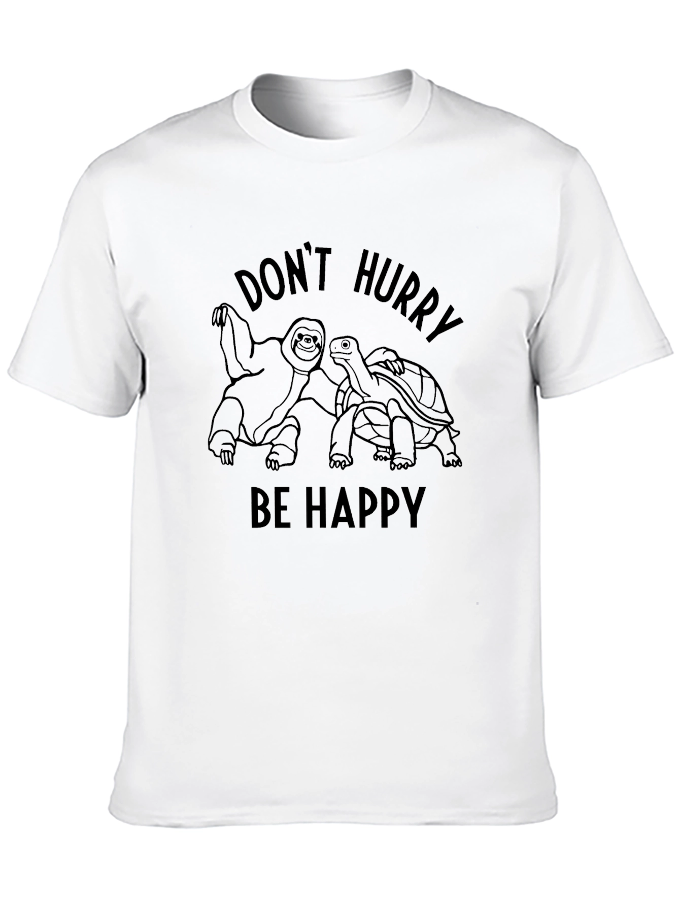Dont Hurry Be Happy T-Shirt