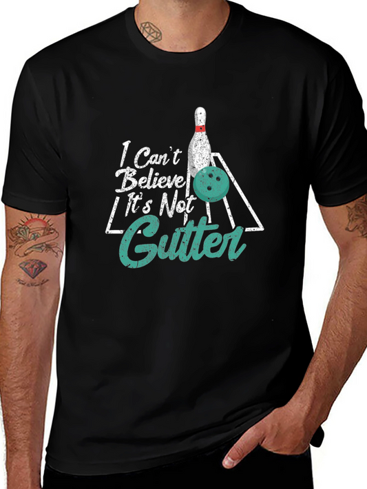Bowling T-Shirt: I Cant Believe Its Not Gutter