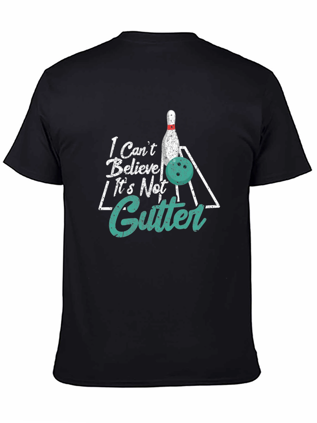Bowling T-Shirt: I Cant Believe Its Not Gutter