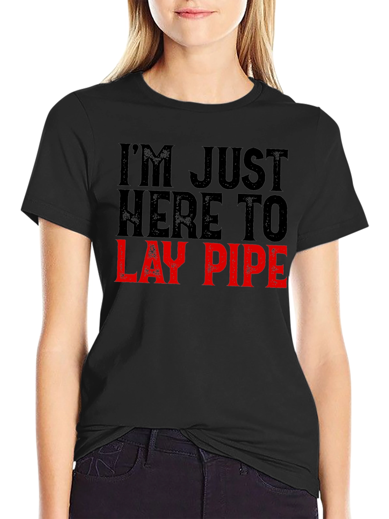 Im Just Here to Lay Pipe Funny Graphic T-Shirt