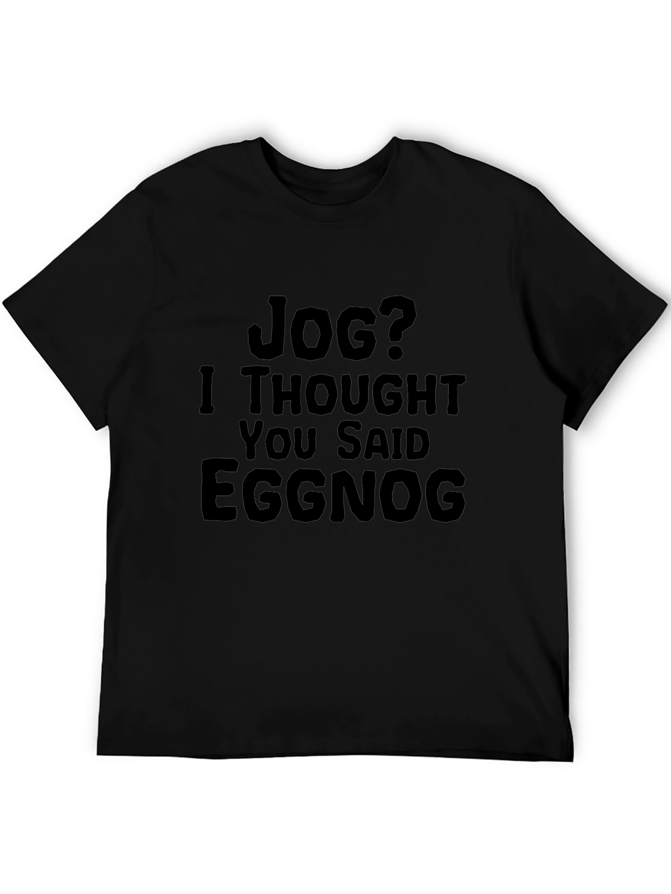 Jog? Eggnog T-Shirt - Funny Holiday Apparel