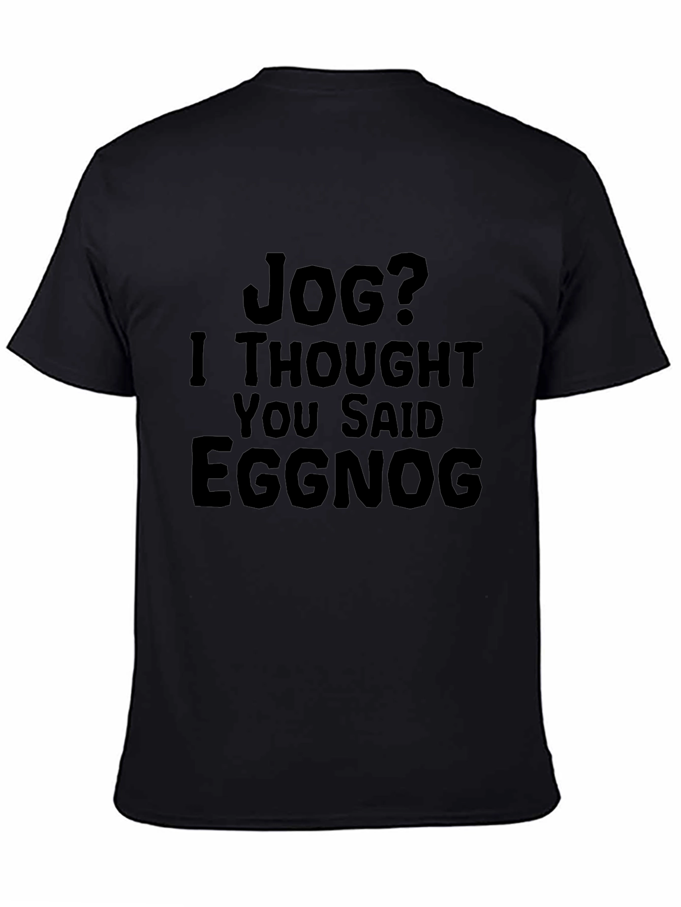 Jog? Eggnog T-Shirt - Funny Holiday Apparel