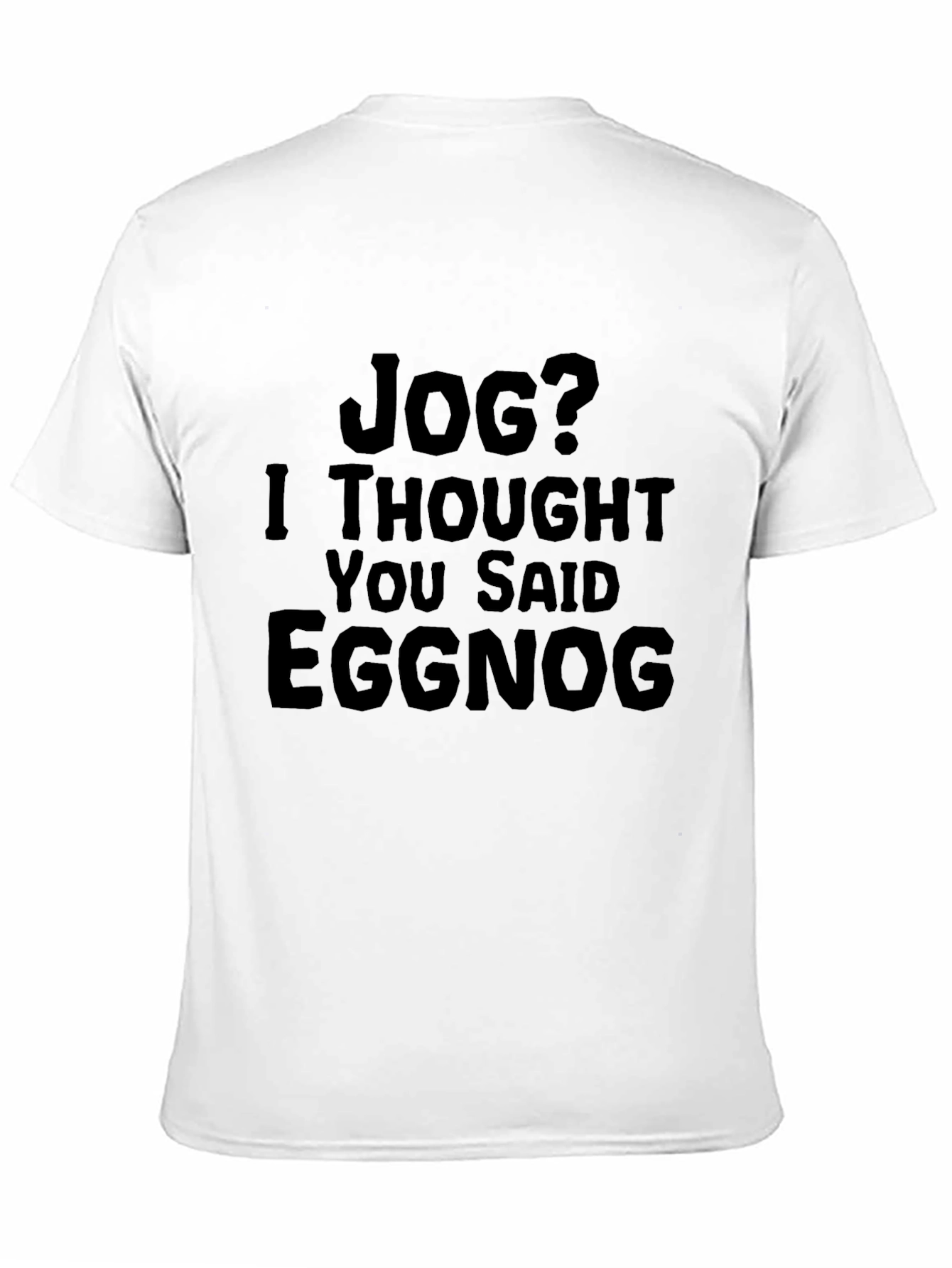 Jog? Eggnog T-Shirt - Funny Holiday Apparel