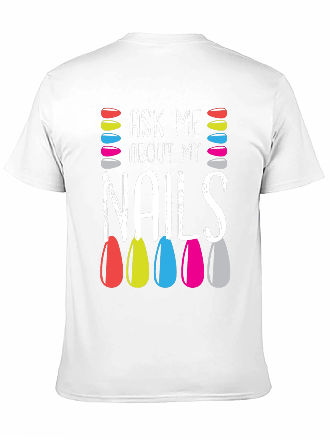 Ask Me About My Nails T-Shirt - Manicure Lover