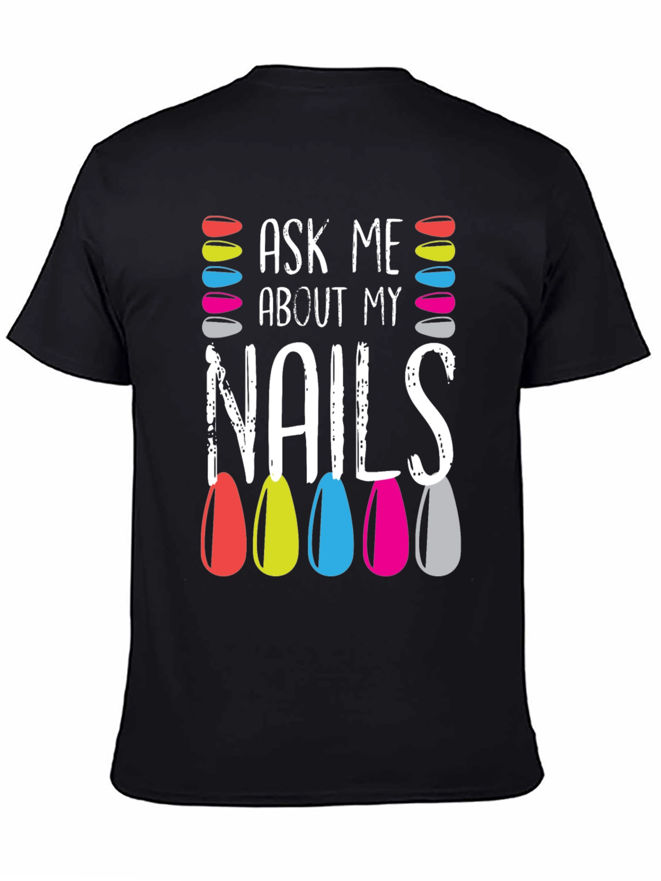 Ask Me About My Nails T-Shirt - Manicure Lover