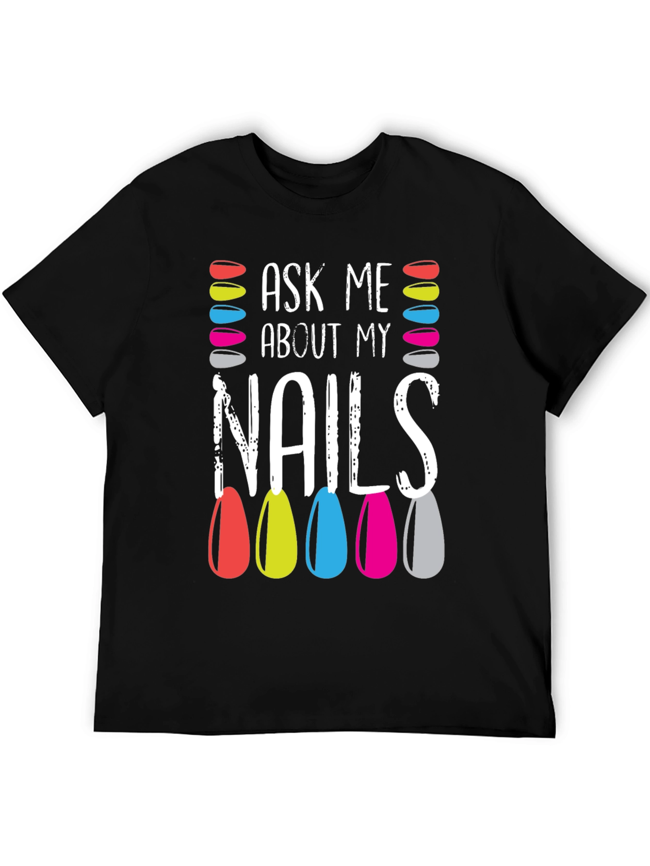 Ask Me About My Nails T-Shirt - Manicure Lover