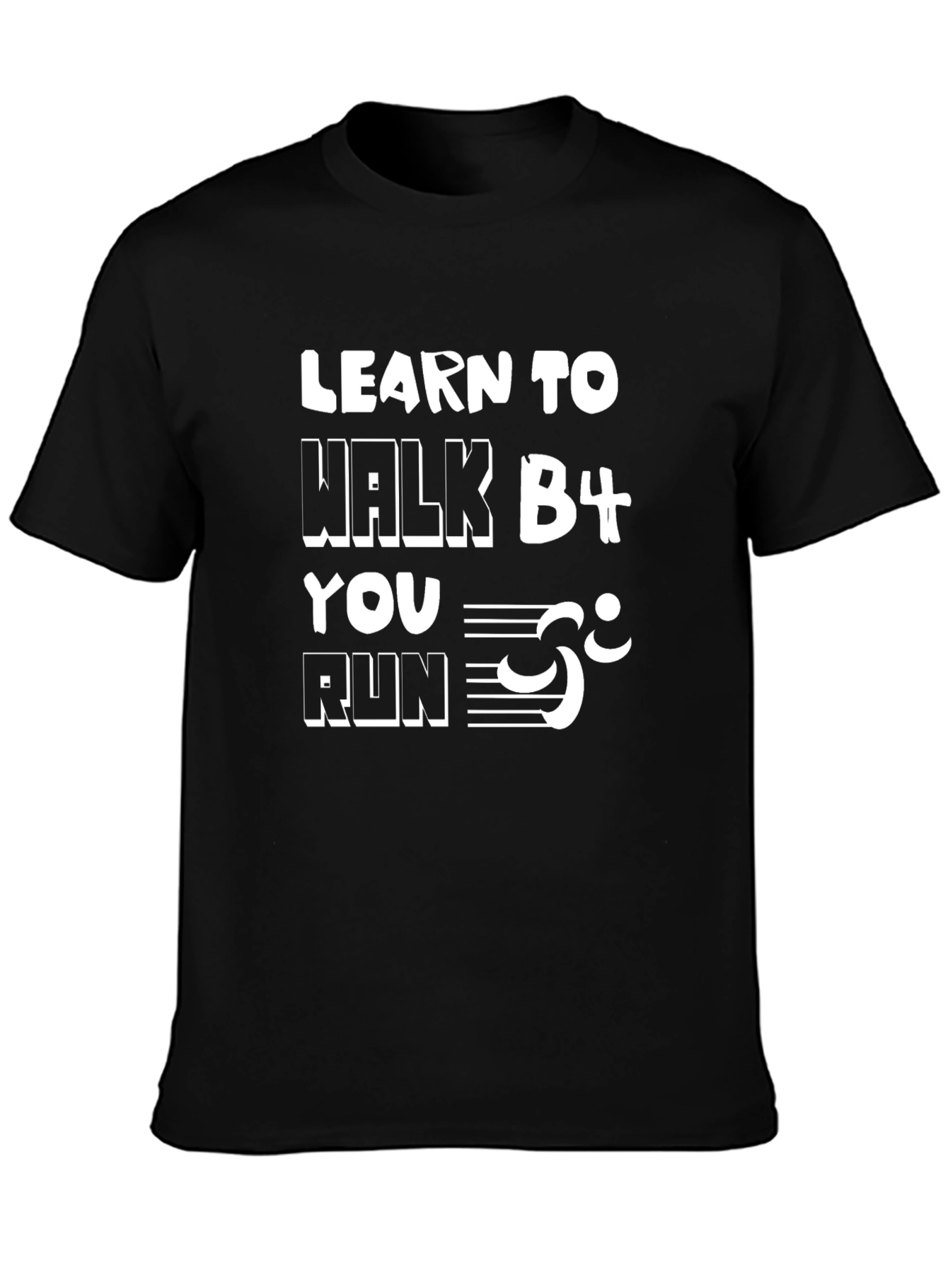 Learn to Walk Before You Run Graphic Tee