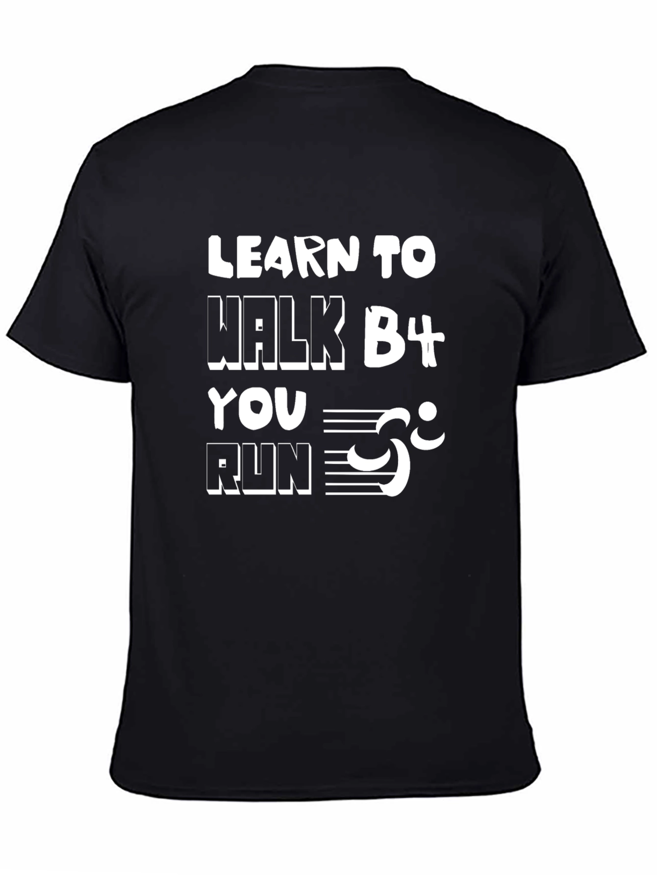 Learn to Walk Before You Run Graphic Tee