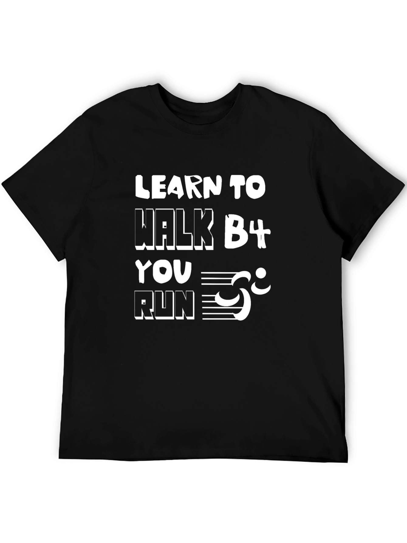 Learn to Walk Before You Run Graphic Tee