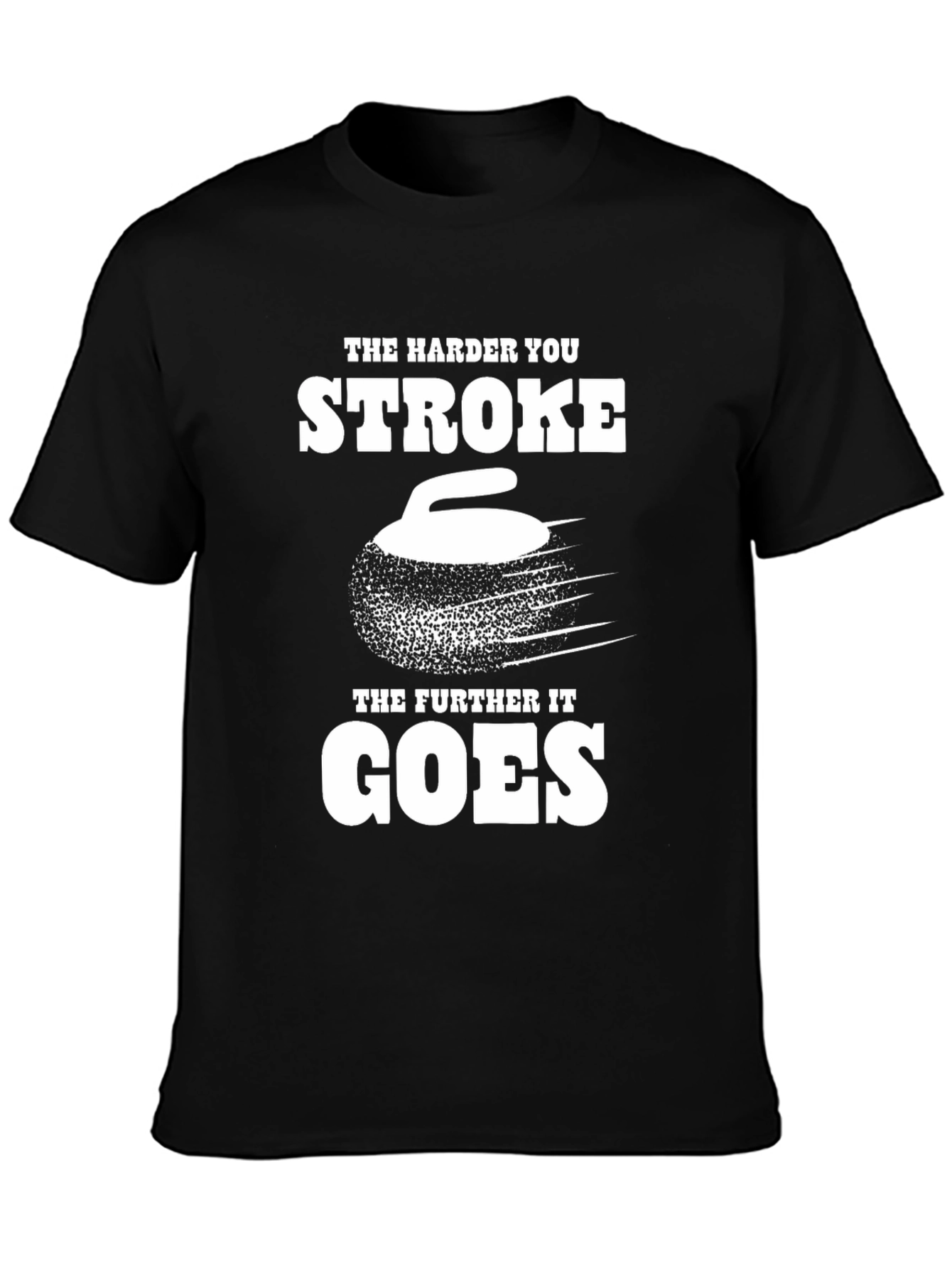The Harder You Stroke T-Shirt - Funny Curling Tee