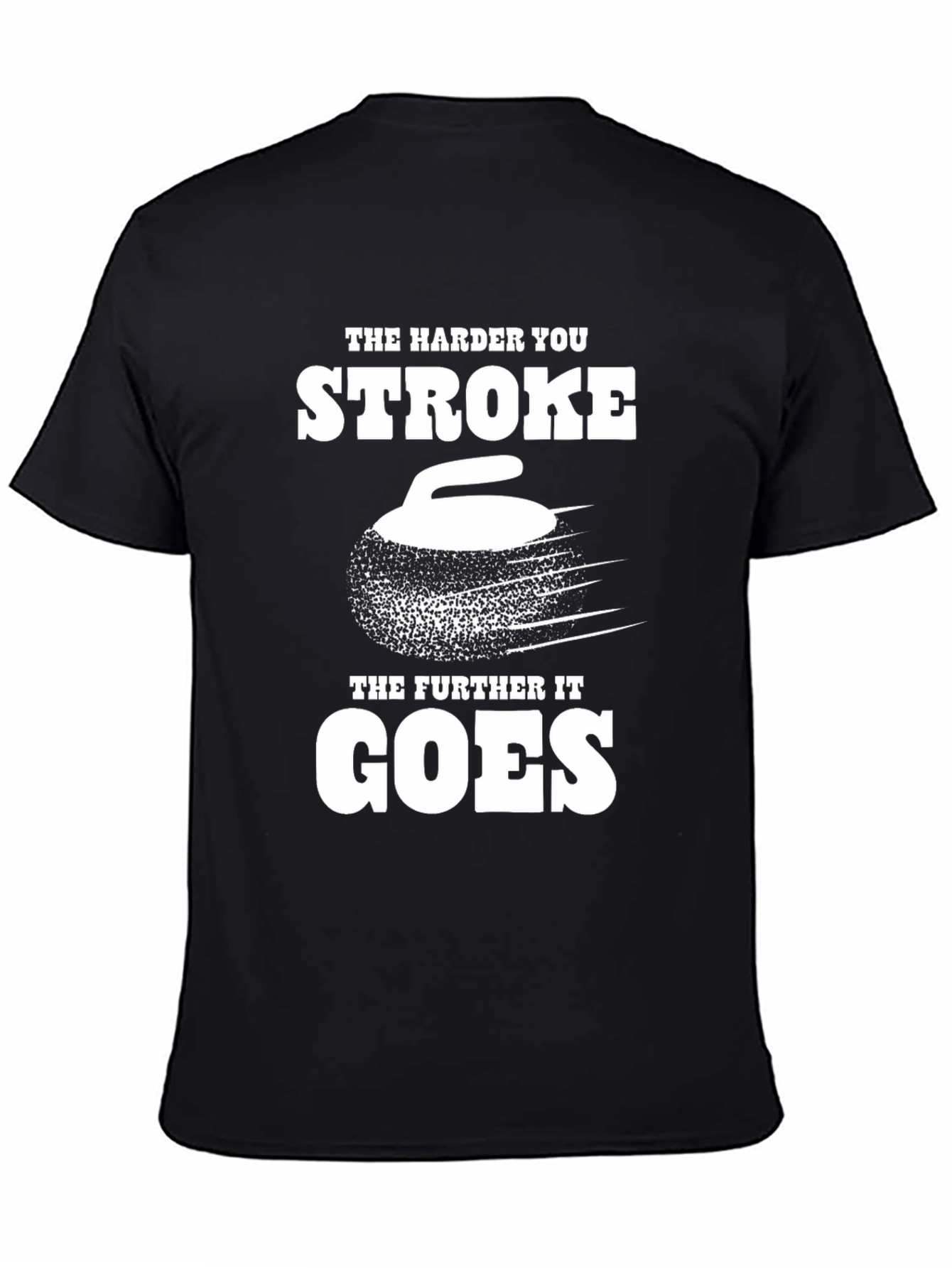 The Harder You Stroke T-Shirt - Funny Curling Tee