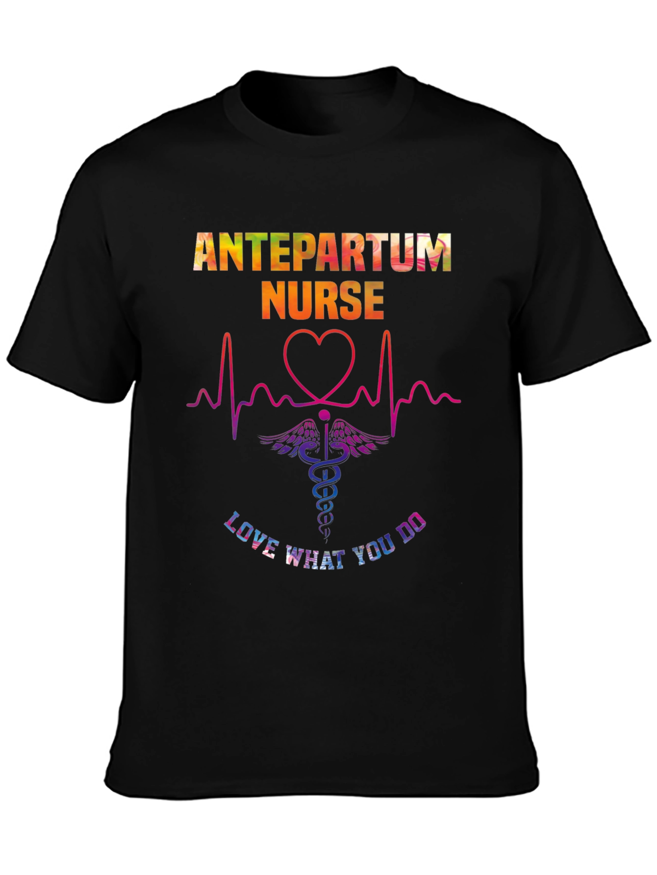 Antepartum Nurse T-Shirt - Love What You Do!