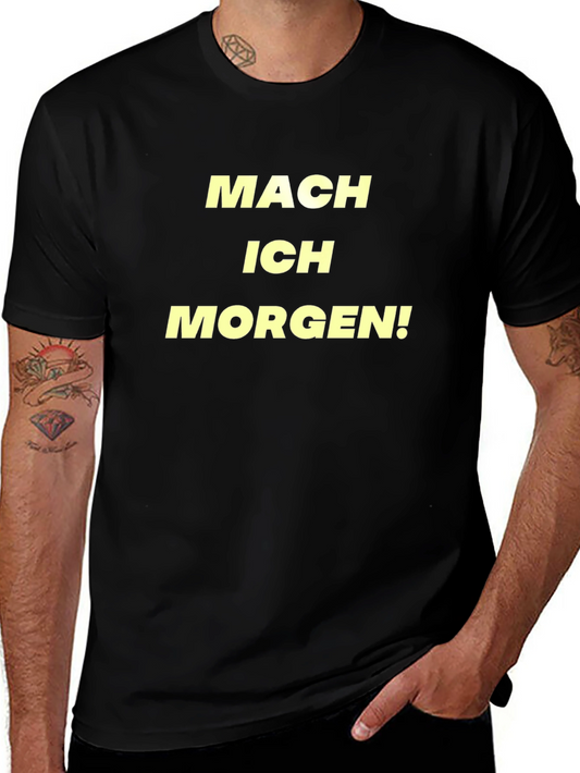 Mach Ich Morgen! Black T-Shirt Funny German Slogan Tee