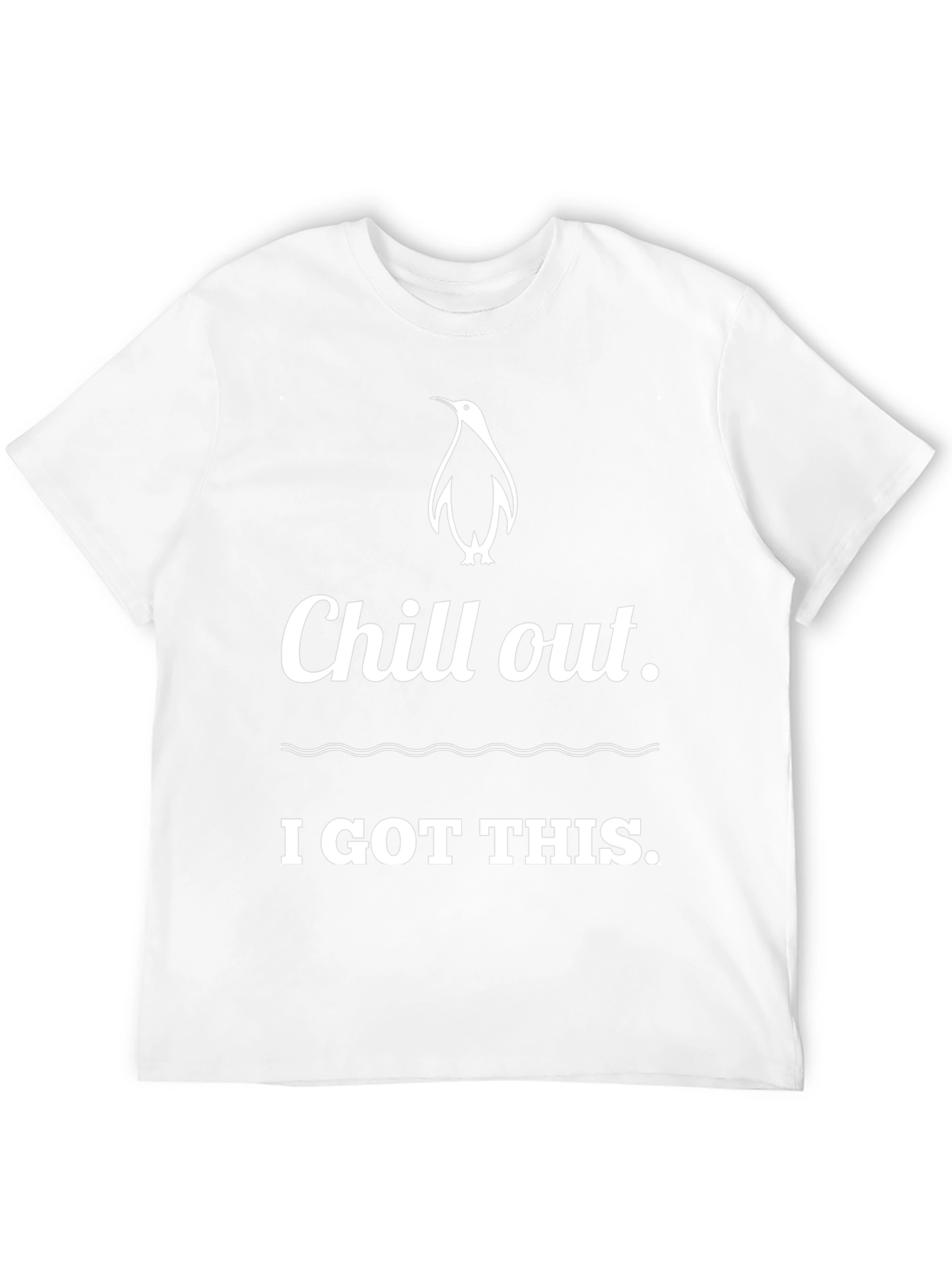 Chill Out Penguin T-Shirt: I Got This!