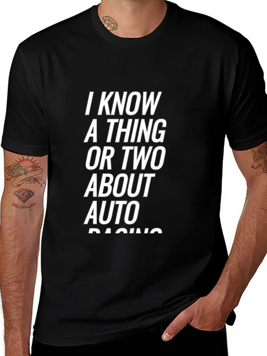 I Know a Thing or Two About Auto Racing Black T-Shirt