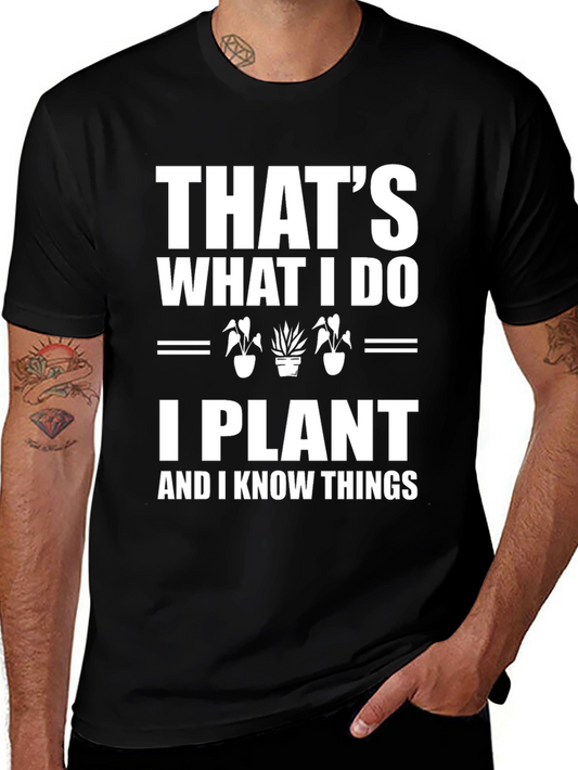 Thats What I Do I Plant and I Know Things T-Shirt