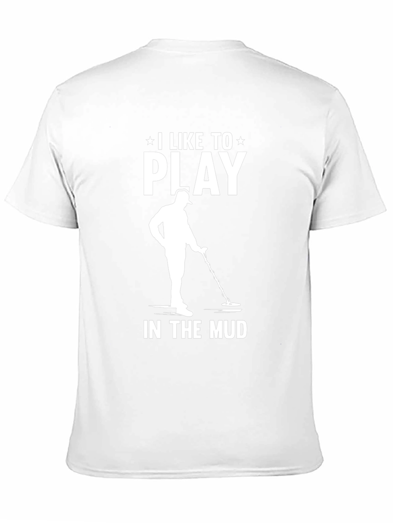 I Like to Play in the Mud T-Shirt