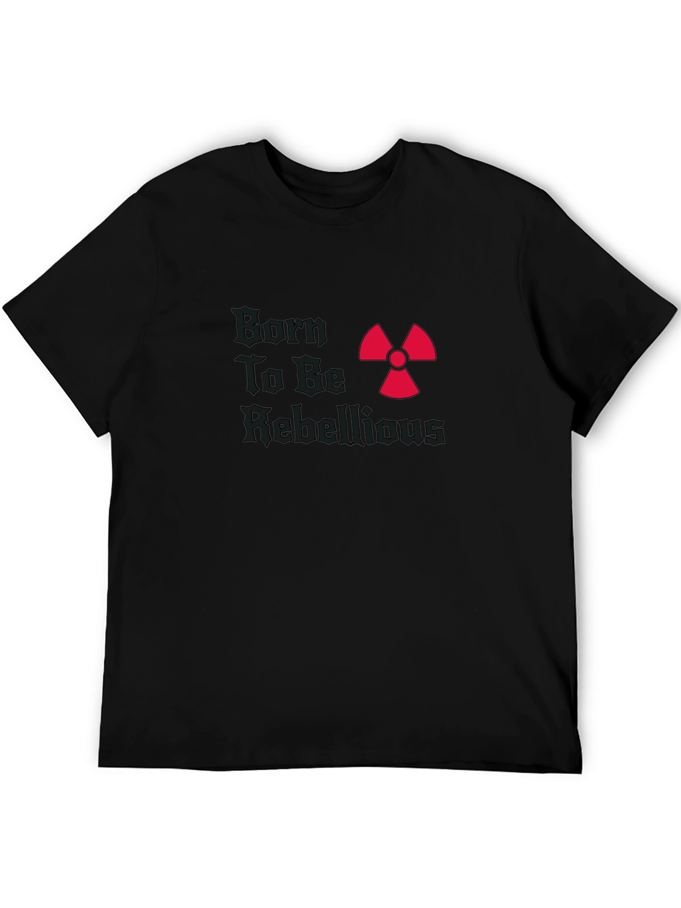 Born To Be Rebellious T-Shirt Graphic Tee