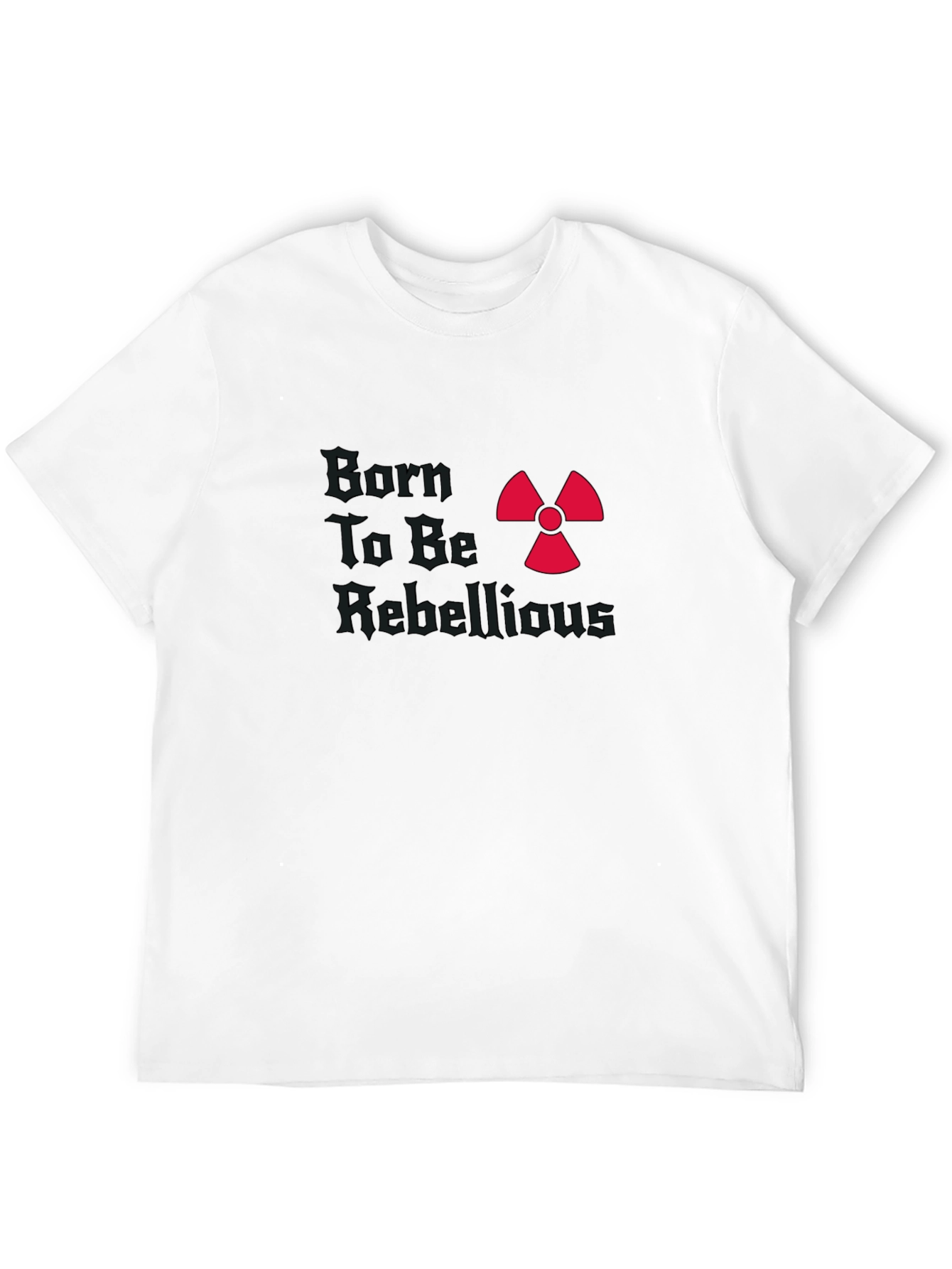 Born To Be Rebellious T-Shirt Graphic Tee
