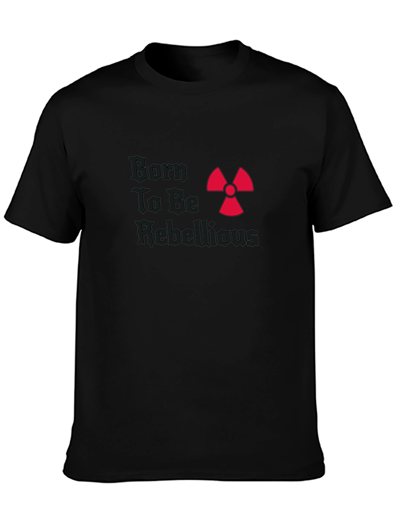 Born To Be Rebellious T-Shirt Graphic Tee