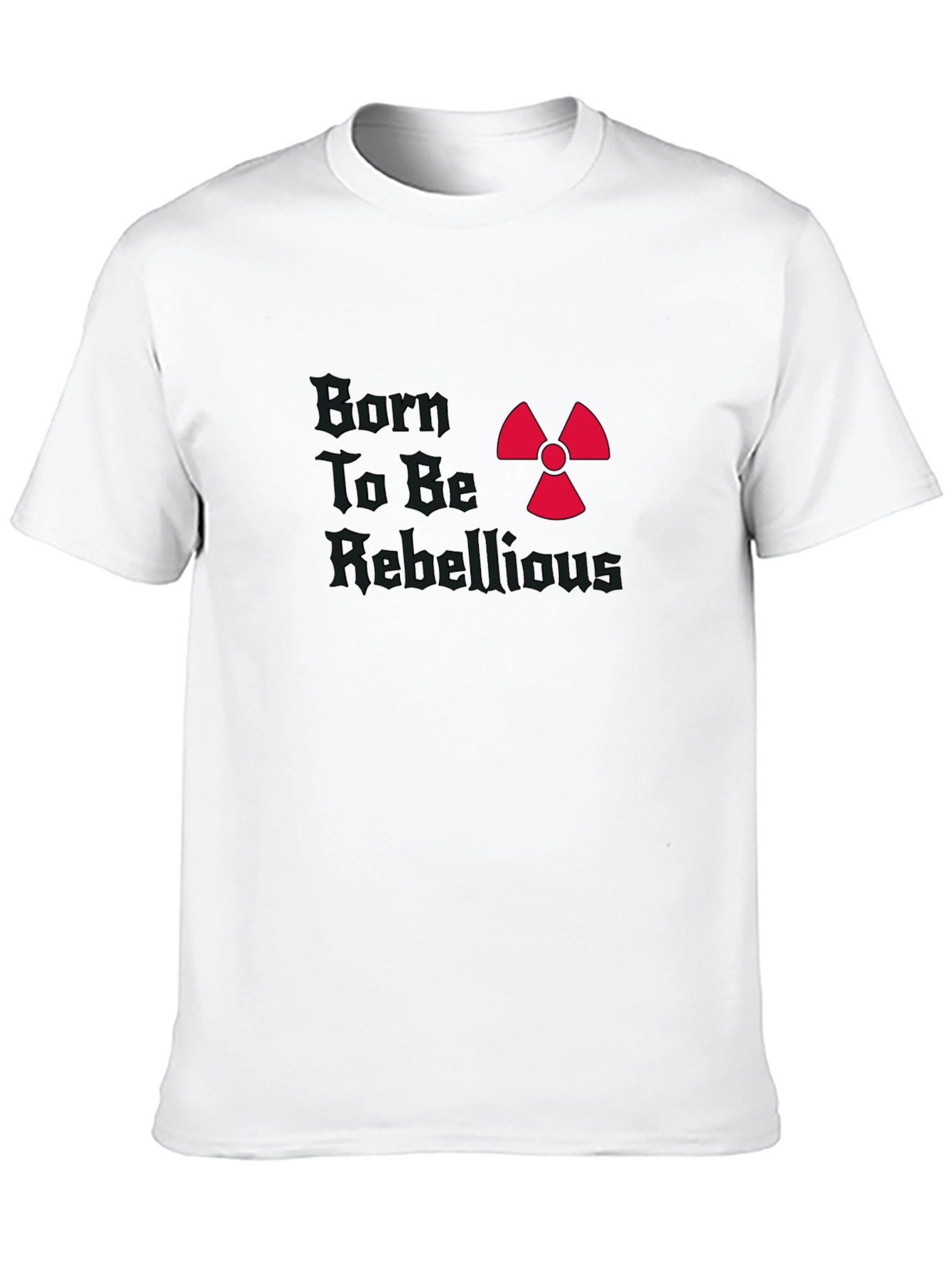 Born To Be Rebellious T-Shirt Graphic Tee
